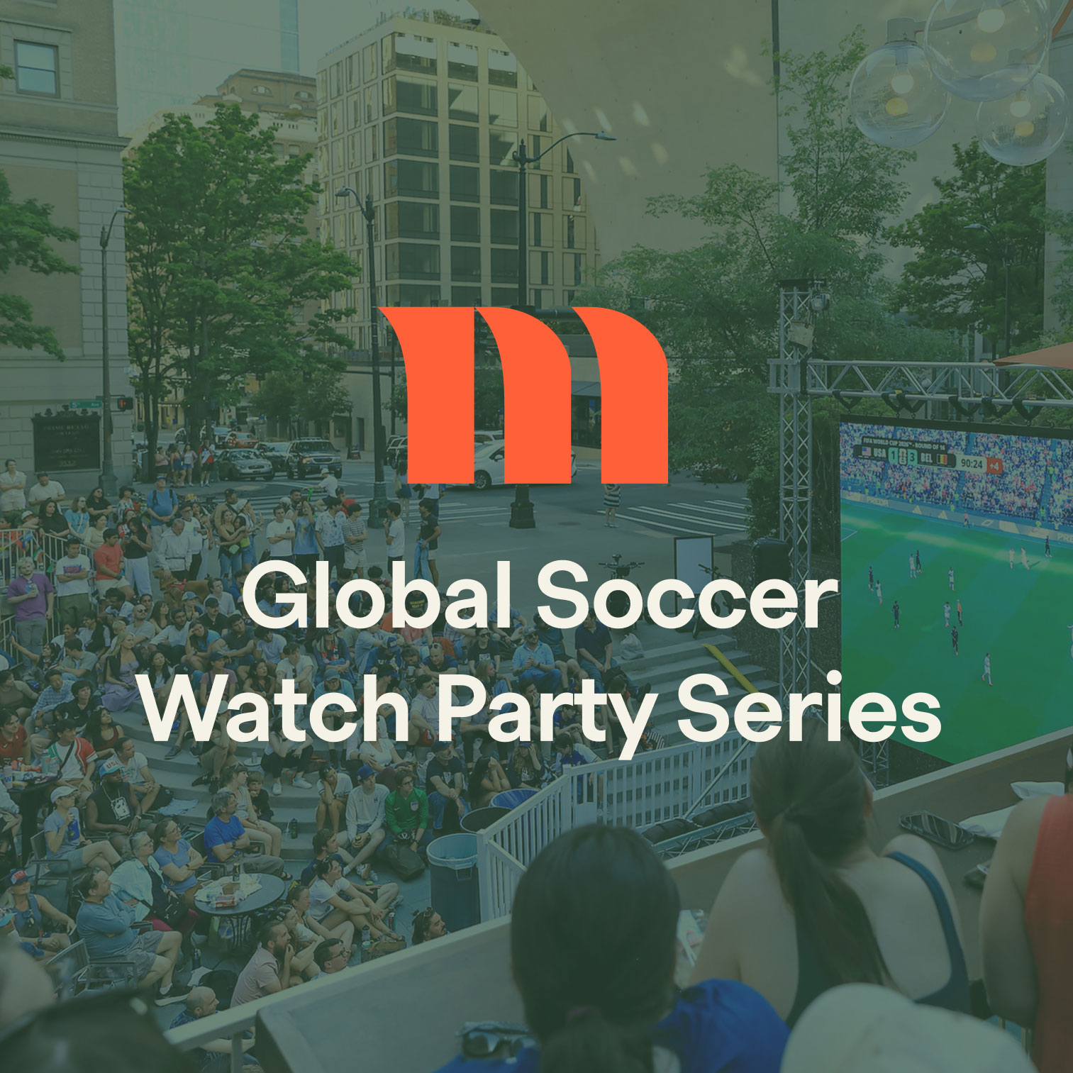 A crowd gathers outdoors to watch a soccer match on a large screen. Overlaid text reads, “Global Soccer Watch Party Series,” with an orange logo above. Urban buildings and trees are visible in the background.
