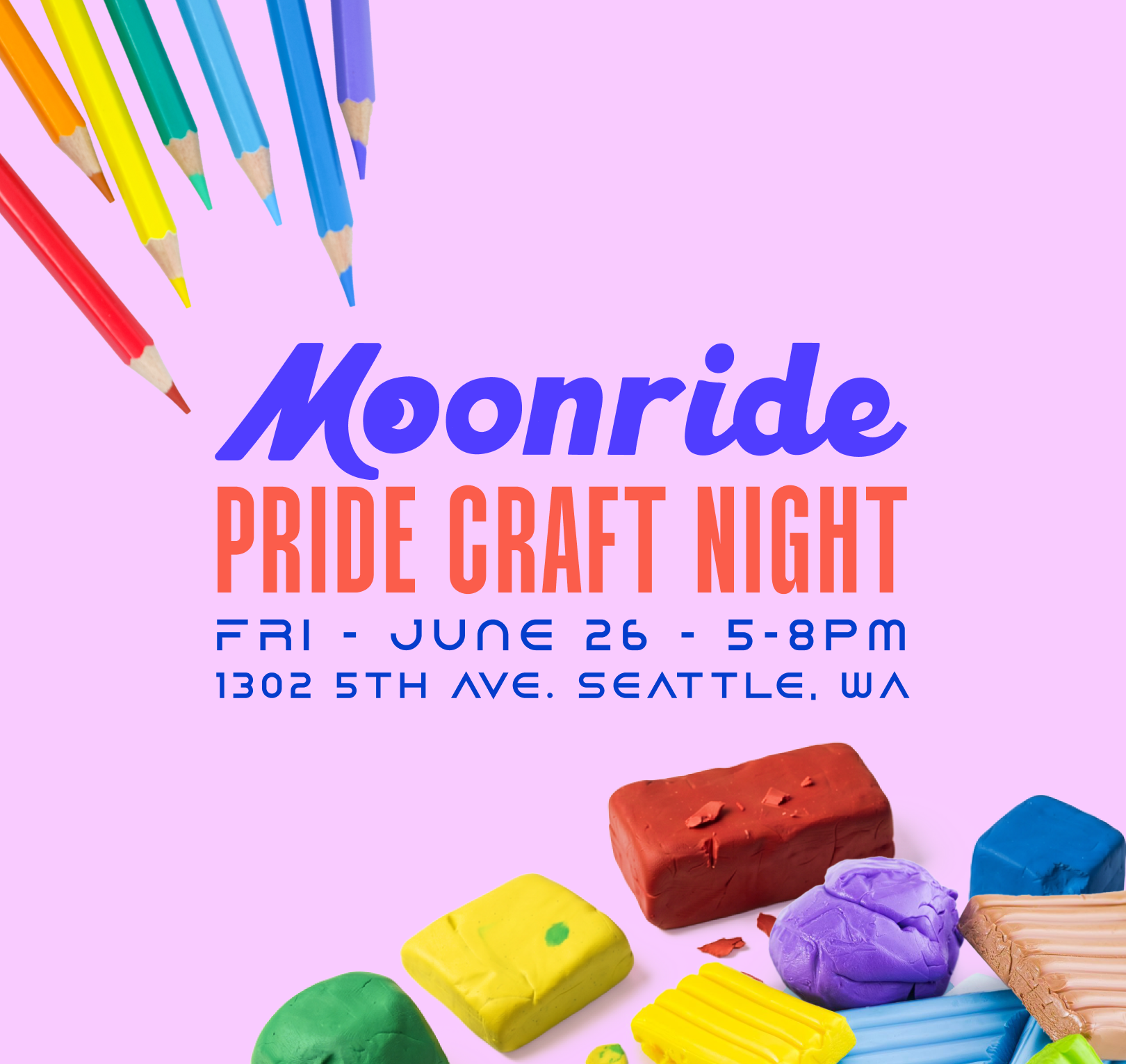 Colorful pencils and modeling clay frame text: Moonride Pride Craft Night. Fri, June 26, 5-8pm. 1302 5th Ave, Seattle, WA on a light purple background.